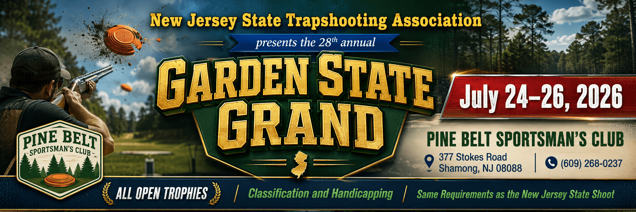 New Jersey State Trapshooting Association presents the 28th Annual Garden State Grand. July 24 to 26, 2026 at Pine Belt Sportsman's Club, 377 Stokes Road, Shamong, NJ 08088, (609) 268-0237. All open trophies, classification and handicapping, same requirements as the New Jersey State Shoot.